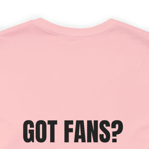 Got Fans Short Sleeve Tee