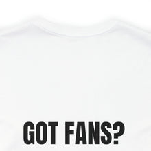 Load image into Gallery viewer, Got Fans Short Sleeve Tee