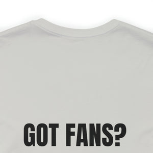 Got Fans Short Sleeve Tee