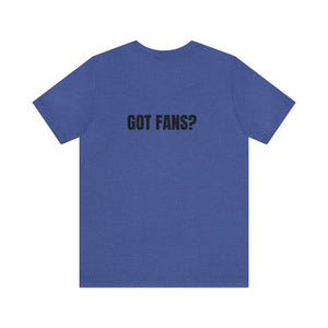 Got Fans Short Sleeve Tee