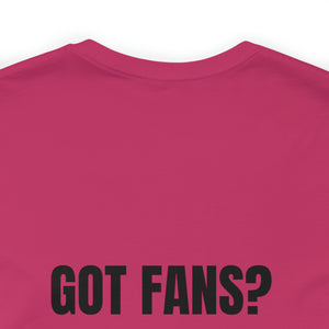 Got Fans Short Sleeve Tee