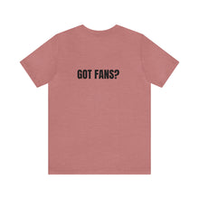 Load image into Gallery viewer, Got Fans Short Sleeve Tee