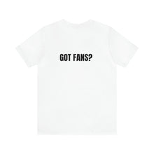 Load image into Gallery viewer, Got Fans Short Sleeve Tee