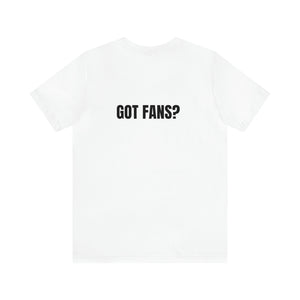 Got Fans Short Sleeve Tee