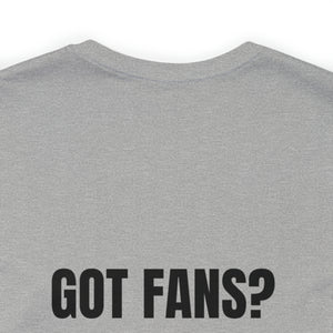 Got Fans Short Sleeve Tee