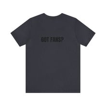 Load image into Gallery viewer, Got Fans Short Sleeve Tee