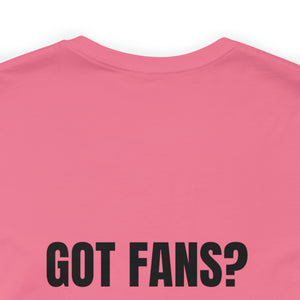 Got Fans Short Sleeve Tee