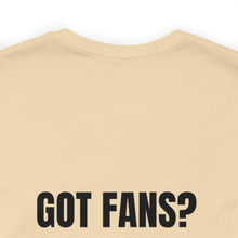 Load image into Gallery viewer, Got Fans Short Sleeve Tee