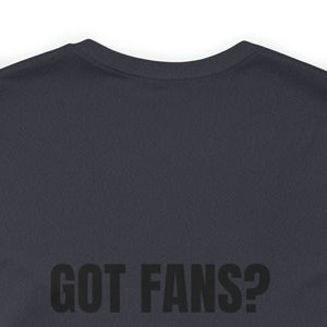 Got Fans Short Sleeve Tee